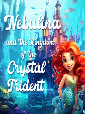 cover image of Nebulina and the Kingdom of the Crystal Trident